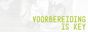 Voorbereiding is key