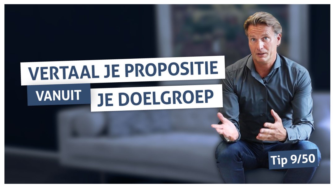 Tip 9 | Vertaal je propositie vanuit je doelgroep