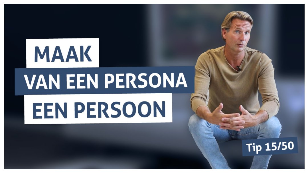Tip 15 | Maak van een persona een persoon