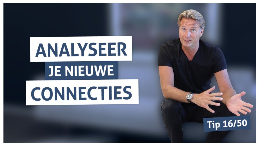 Tip 16 | Analyseer je nieuwe connecties