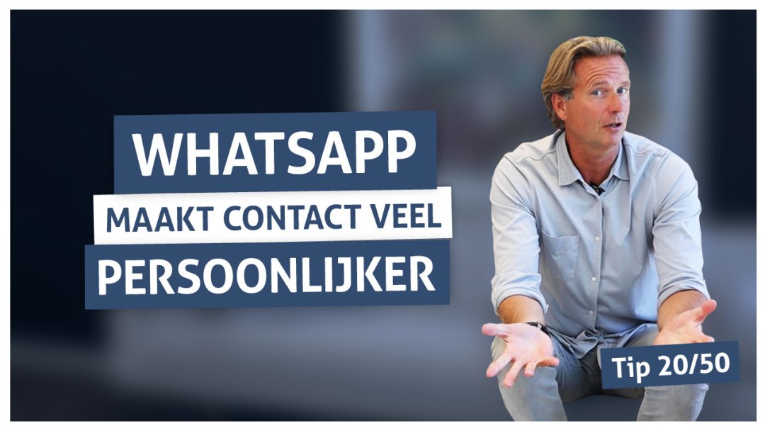 Tip 20 | Whatsapp maak contact veel persoonlijker