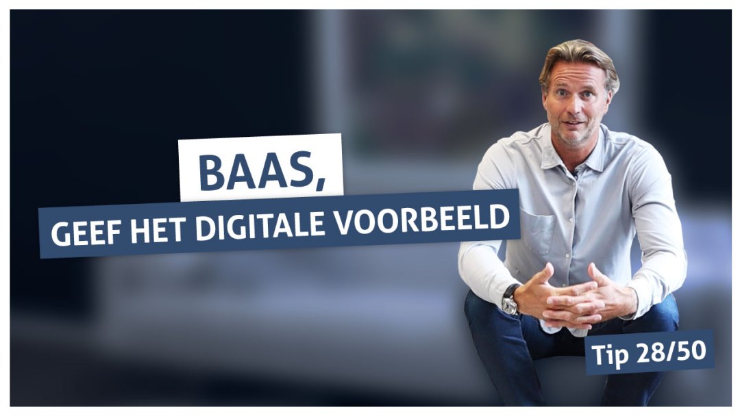 Tip 28 | Baas, geef het digitale voorbeeld