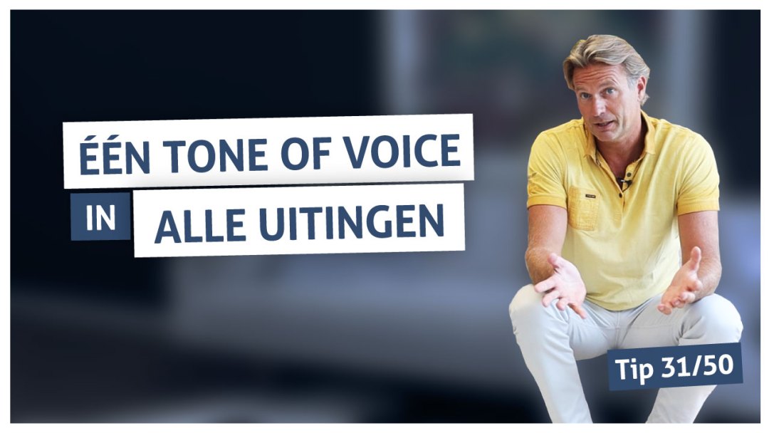Tip 31 | Een tone of voice in alle uitingen