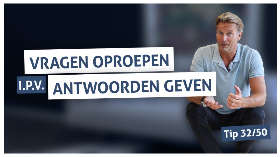 Tip 32 | Vragen oproepen in plaats van antwoorden geven