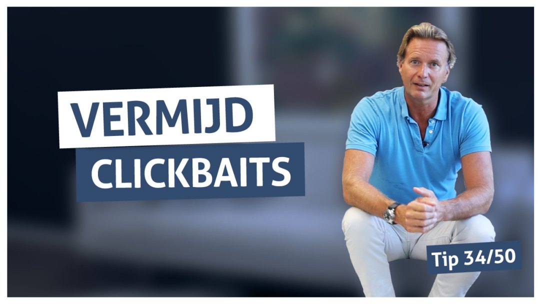 Tip 34 | Vermijd Clickbaits