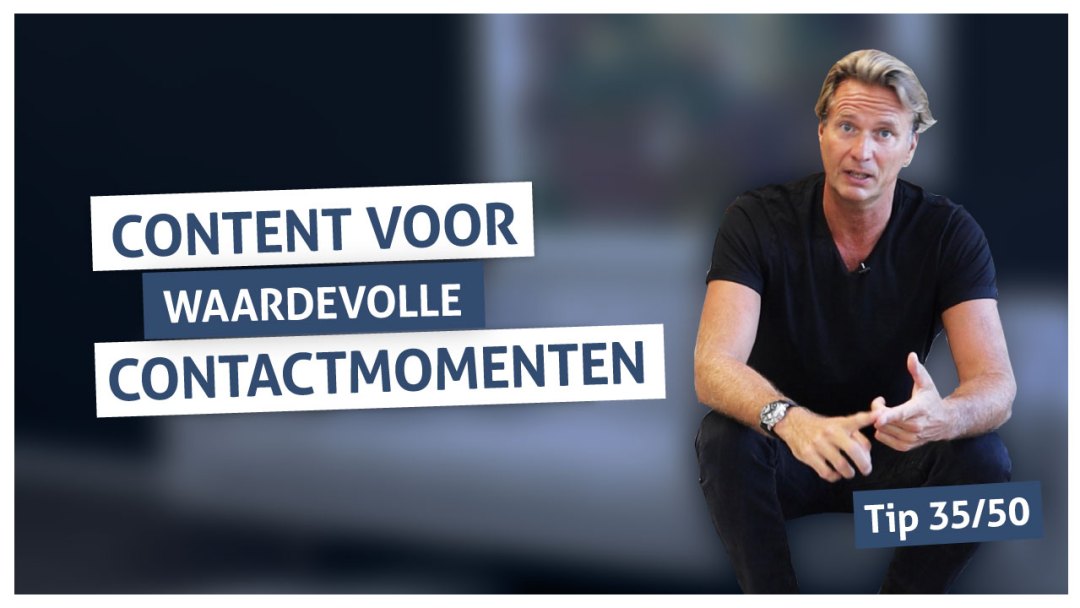Tip 35 | Content voor waardevolle contactmomenten