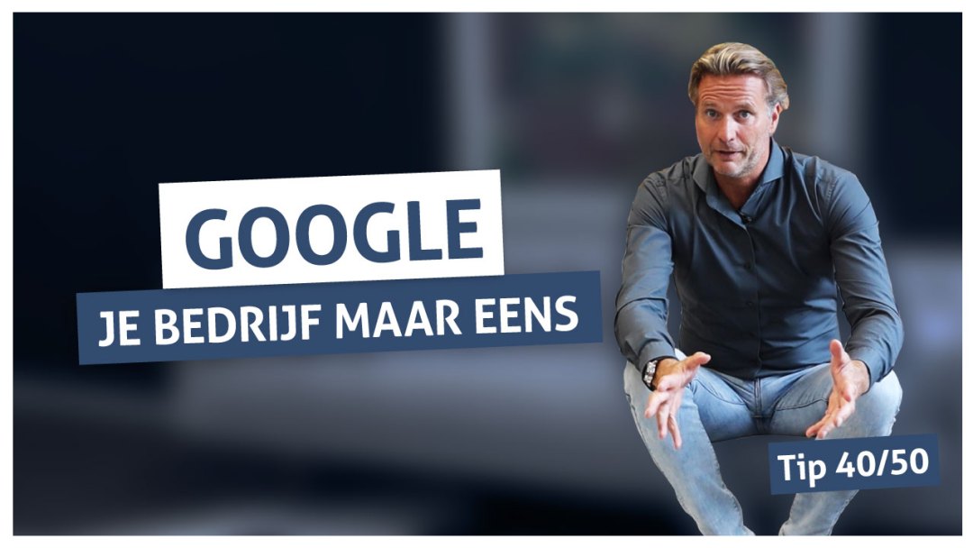 Tip 40 | Google je bedrijf maar eens