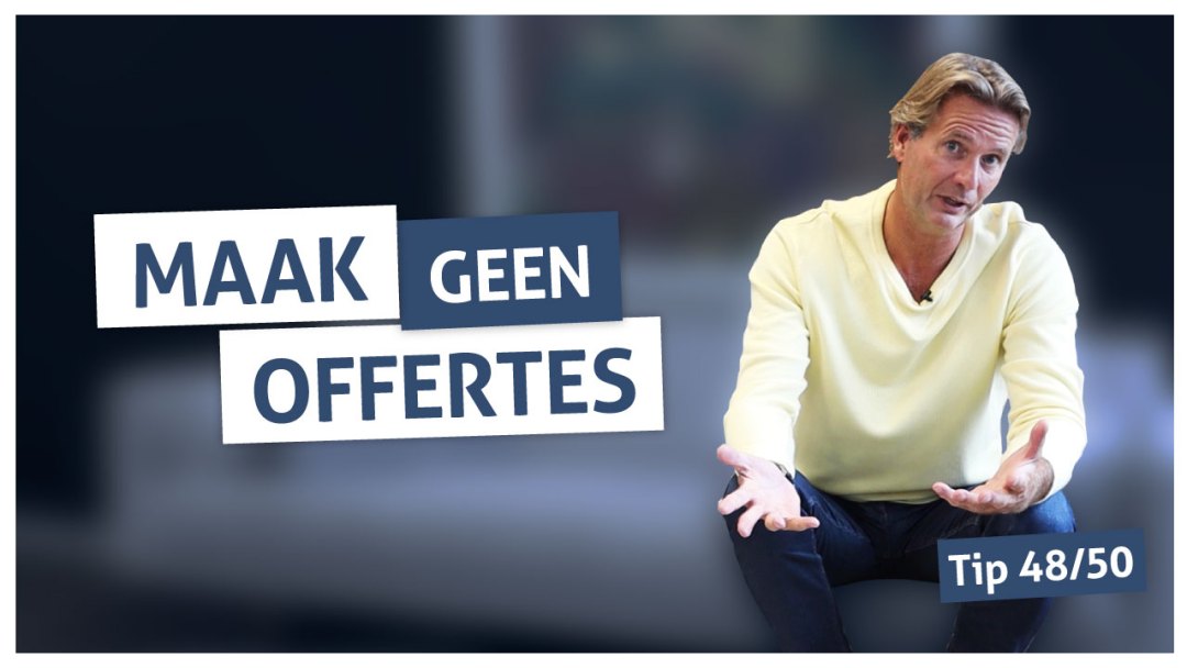 Tip 48 | Maak geen offertes