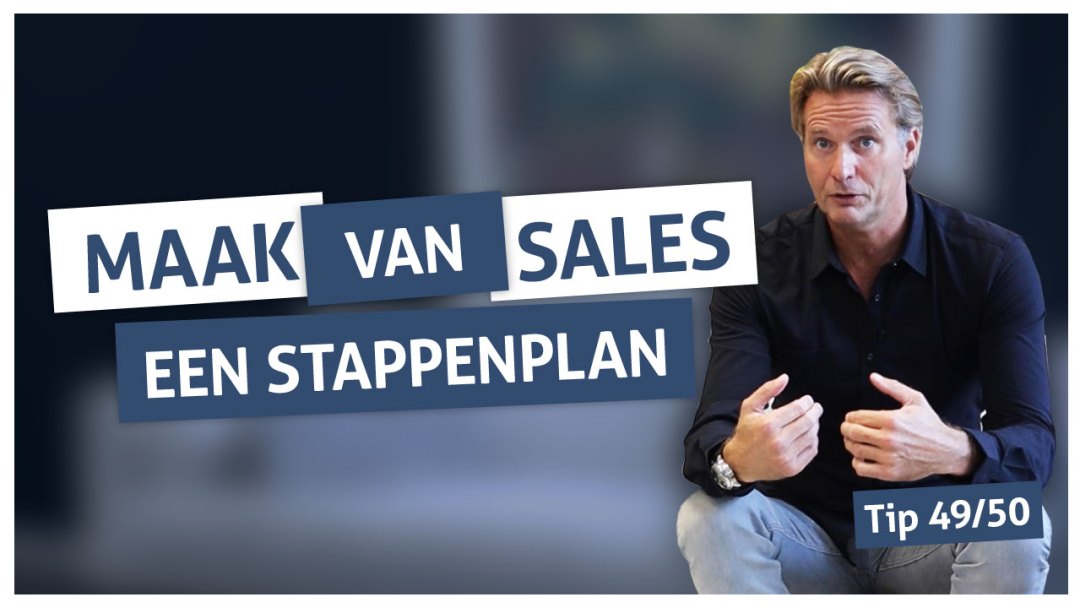 Tip 49 | Maak van sales een stappenplan